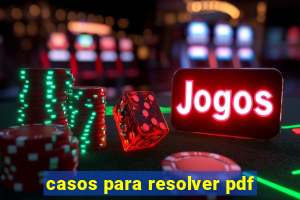 casos para resolver pdf